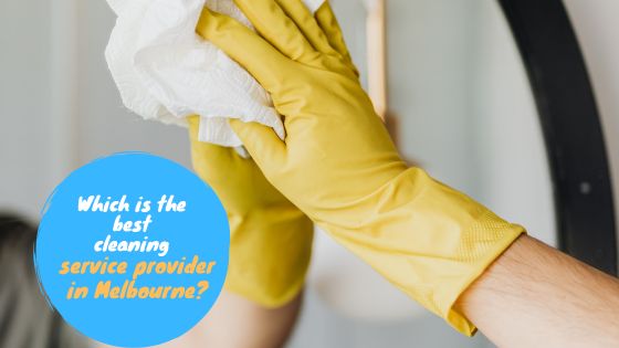 Which is the best cleaning service provider in Melbourne?