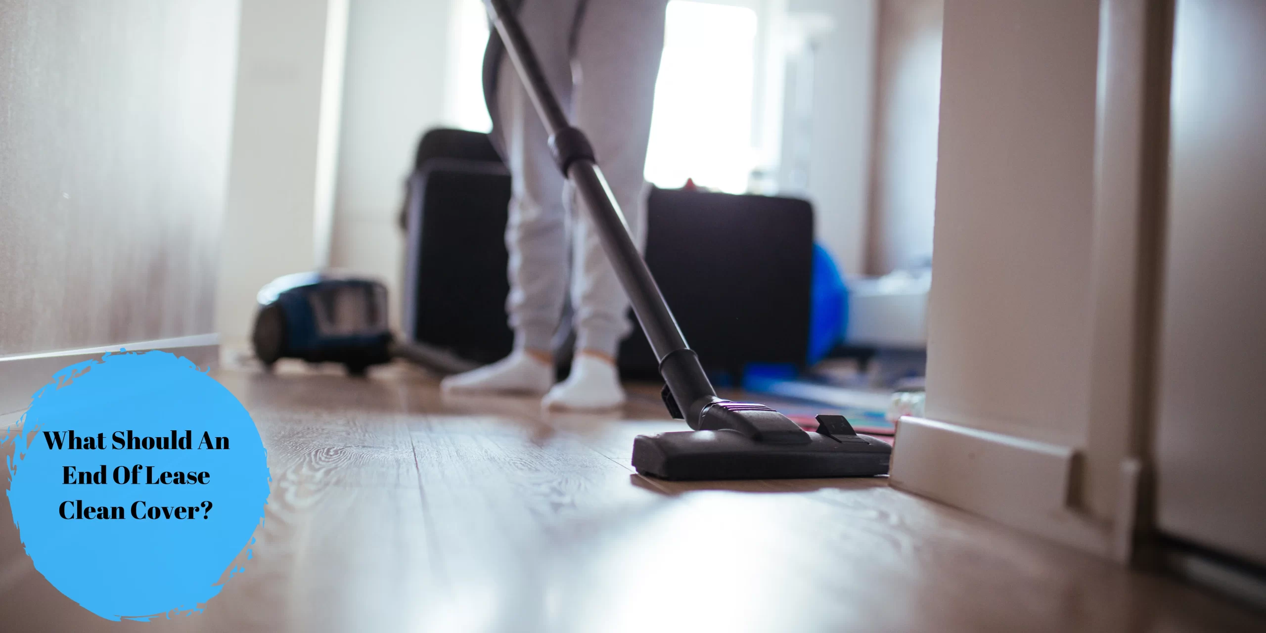 What Should An End Of Lease Clean Cover